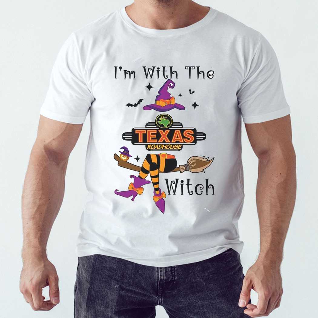I’m With The Texas Roadhouse Witch Halloween Shirt I’m With The Texas Roadhouse Witch Halloween Shirt