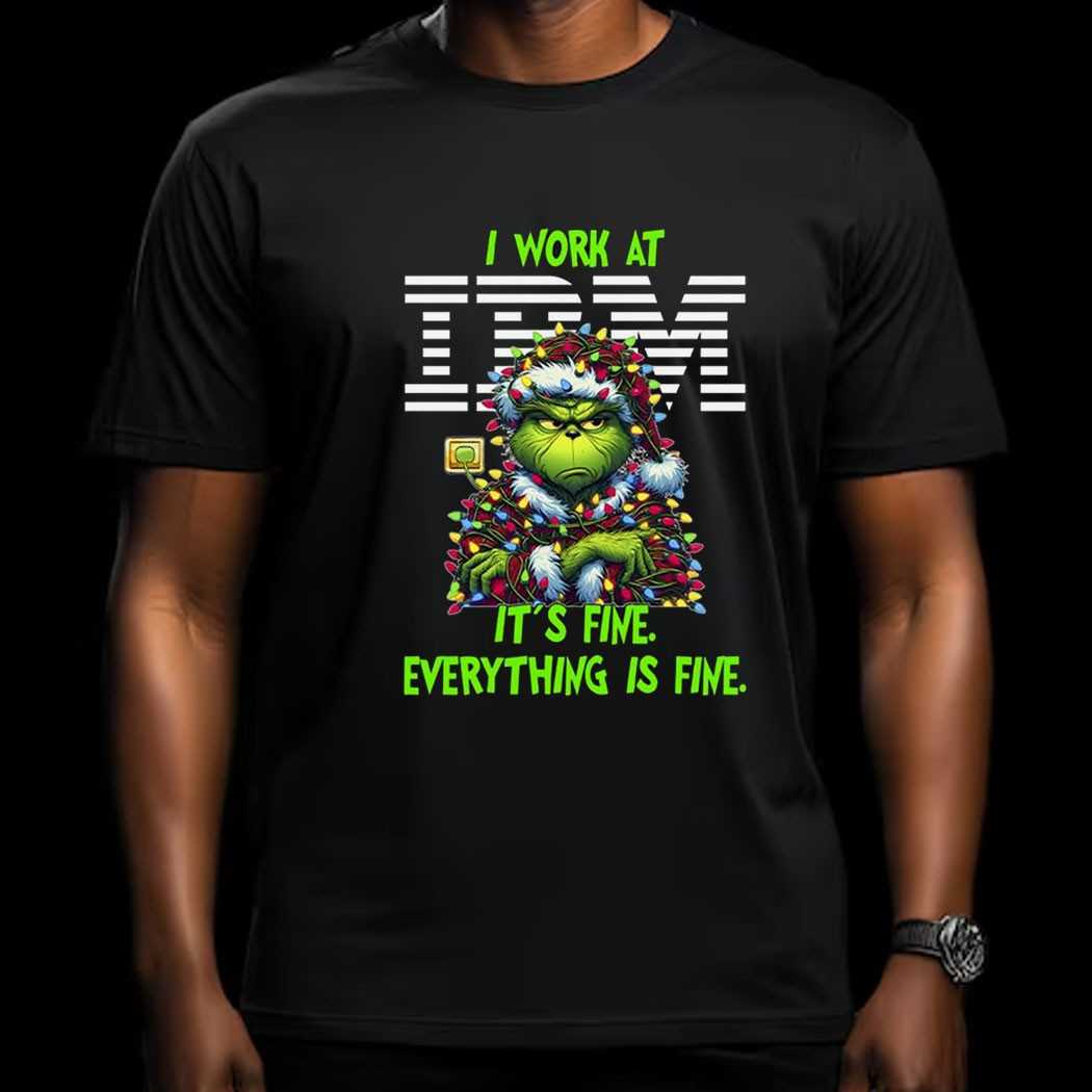 Grinch I Work At Ibm It’s Fine Everything Is Fine Christmas Lights T-shirt Grinch I Work At Ibm It’s Fine Everything Is Fine Christmas Lights T-shirt