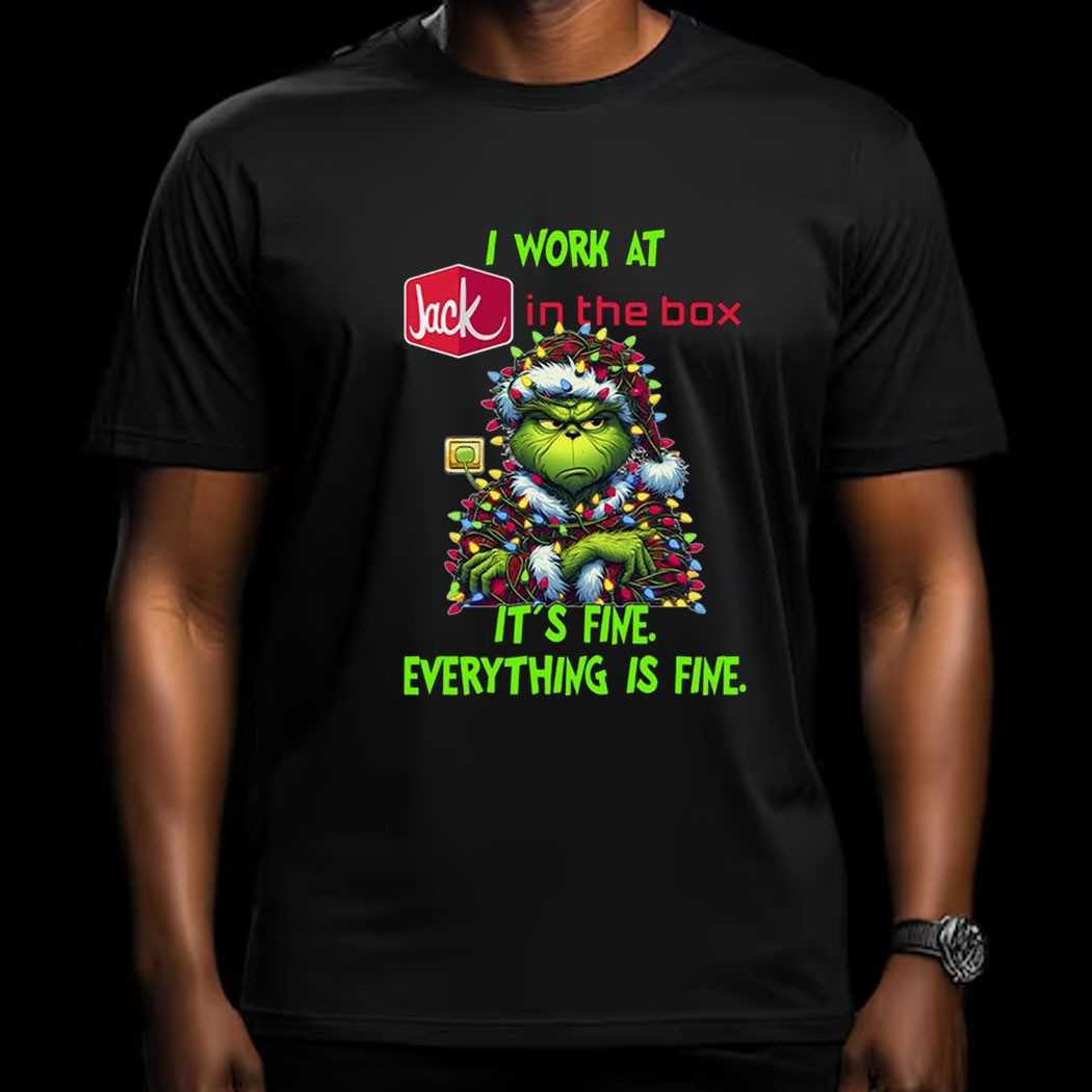 Grinch I Work At Jack In The Box It’s Fine Everything Is Fine Christmas Lights T-shirt Grinch I Work At Jack In The Box It’s Fine Everything Is Fine Christmas Lights T-shirt