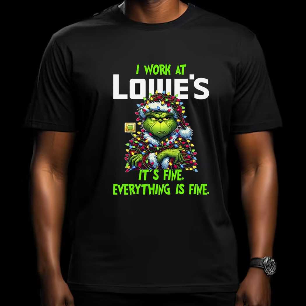 Grinch I Work At Lowe’s It’s Fine Everything Is Fine Christmas Lights T-shirt Grinch I Work At Lowe’s It’s Fine Everything Is Fine Christmas Lights T-shirt