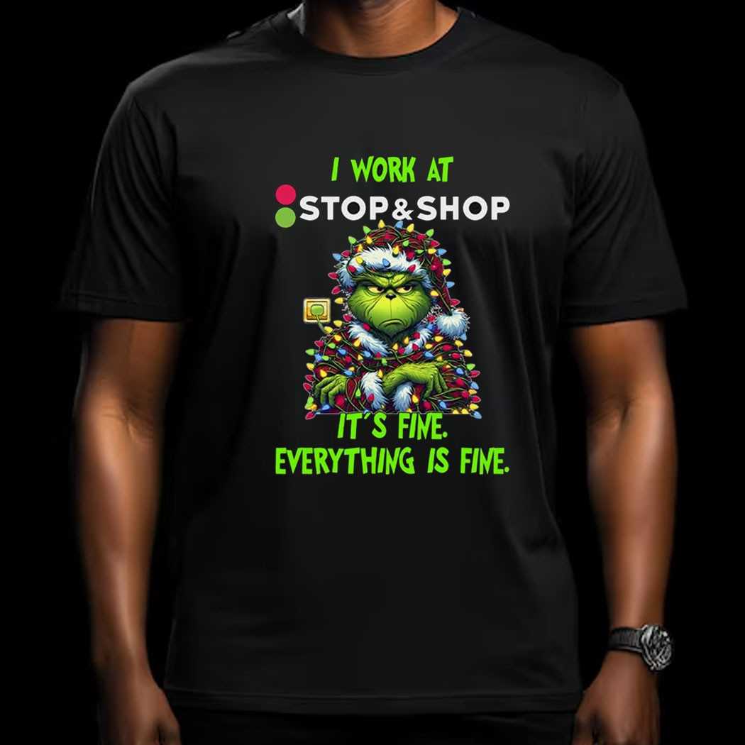 Grinch I Work At Stop & Shop It’s Fine Everything Is Fine Christmas Lights T-shirt Grinch I Work At Stop & Shop It’s Fine Everything Is Fine Christmas Lights T-shirt