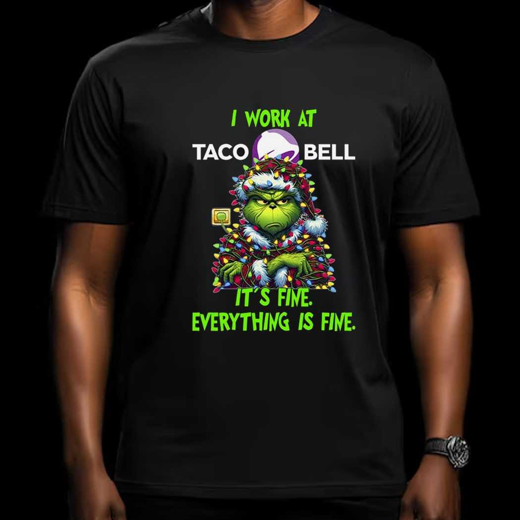 Grinch I Work At Taco Bell It’s Fine Everything Is Fine Christmas Lights T-shirt Grinch I Work At Taco Bell It’s Fine Everything Is Fine Christmas Lights T-shirt