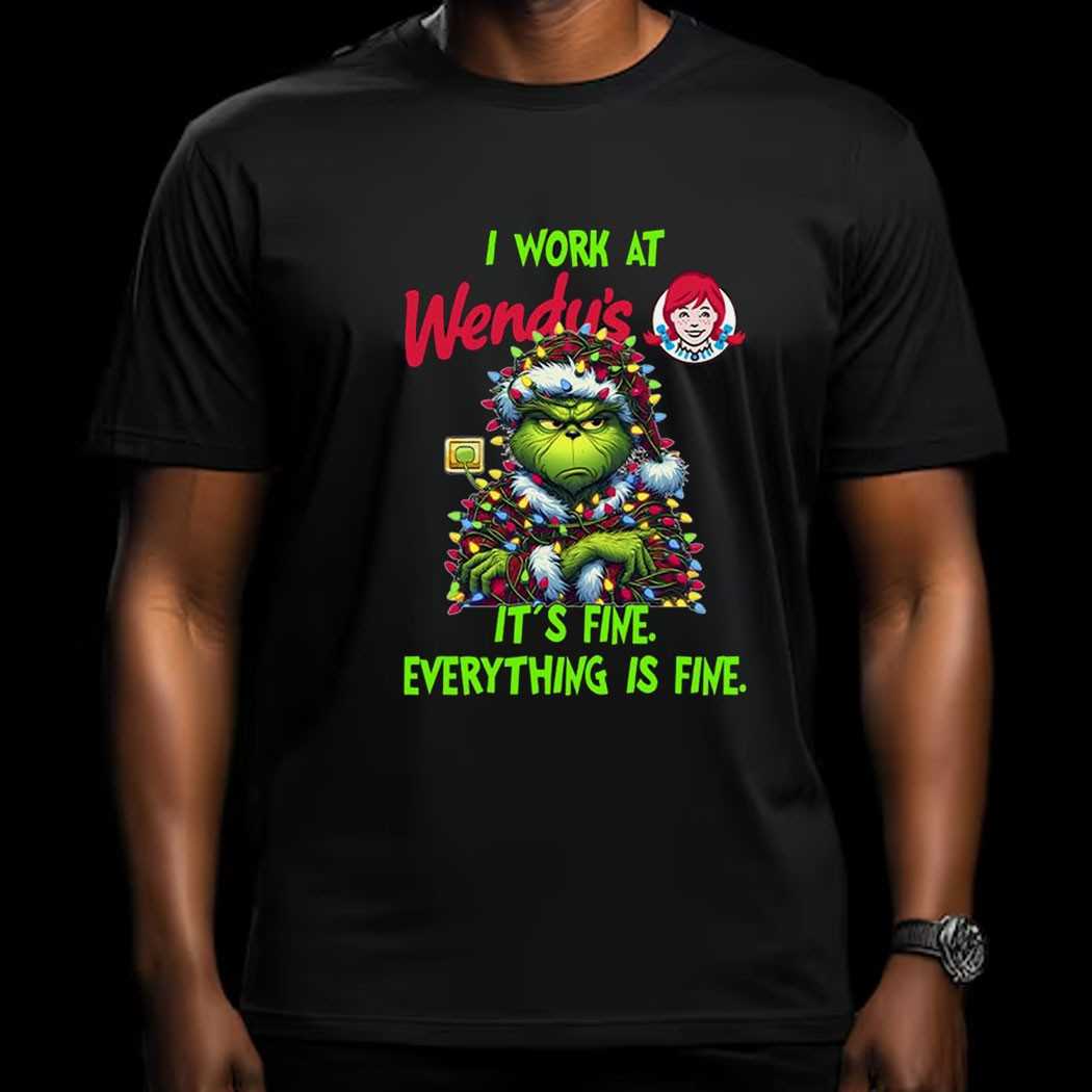 Grinch I Work At Wendy’s It’s Fine Everything Is Fine Christmas Lights T-shirt