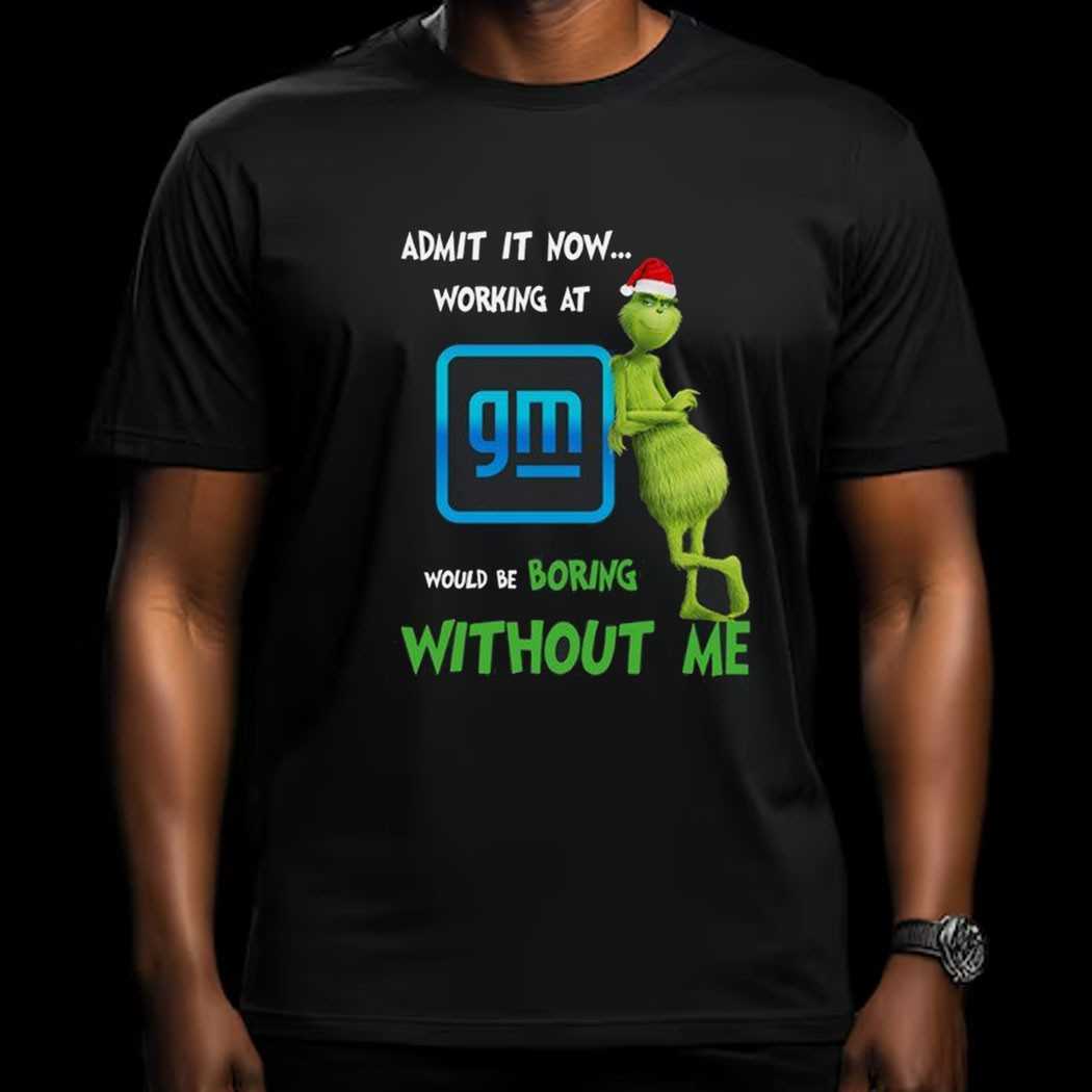 Grinch Working At Gm Would Be Boring Without Me Hoodie