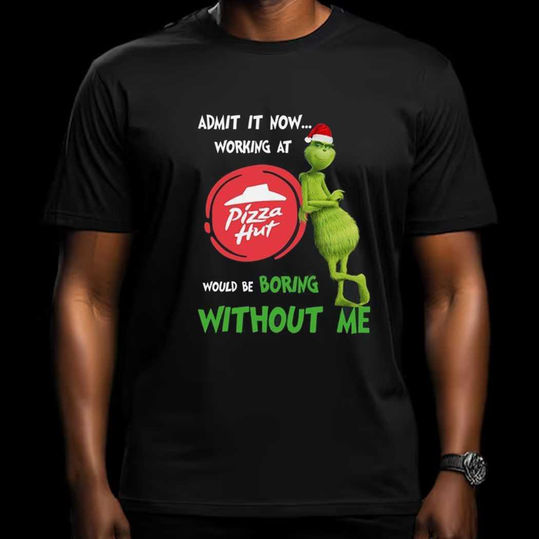 Grinch Working At Pizza Hut Would Be Boring Without Me Hoodie Grinch Working At Pizza Hut Would Be Boring Without Me Hoodie