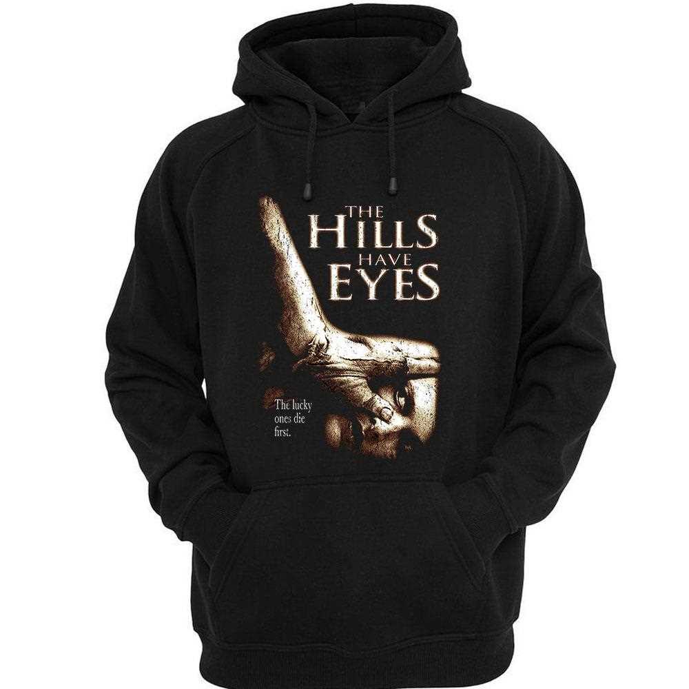 The Hills Have Eyes Hand Over Eye And Lucky Ones Die First Tee The Hills Have Eyes Hand Over Eye And Lucky Ones Die First Tee