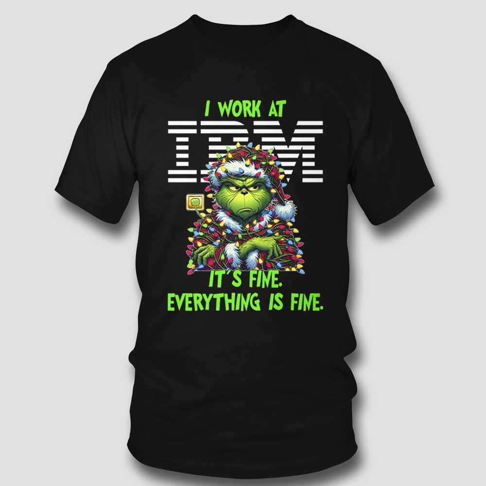Grinch I Work At Ibm It’s Fine Everything Is Fine Christmas Lights T-shirt Grinch I Work At Ibm It’s Fine Everything Is Fine Christmas Lights T-shirt