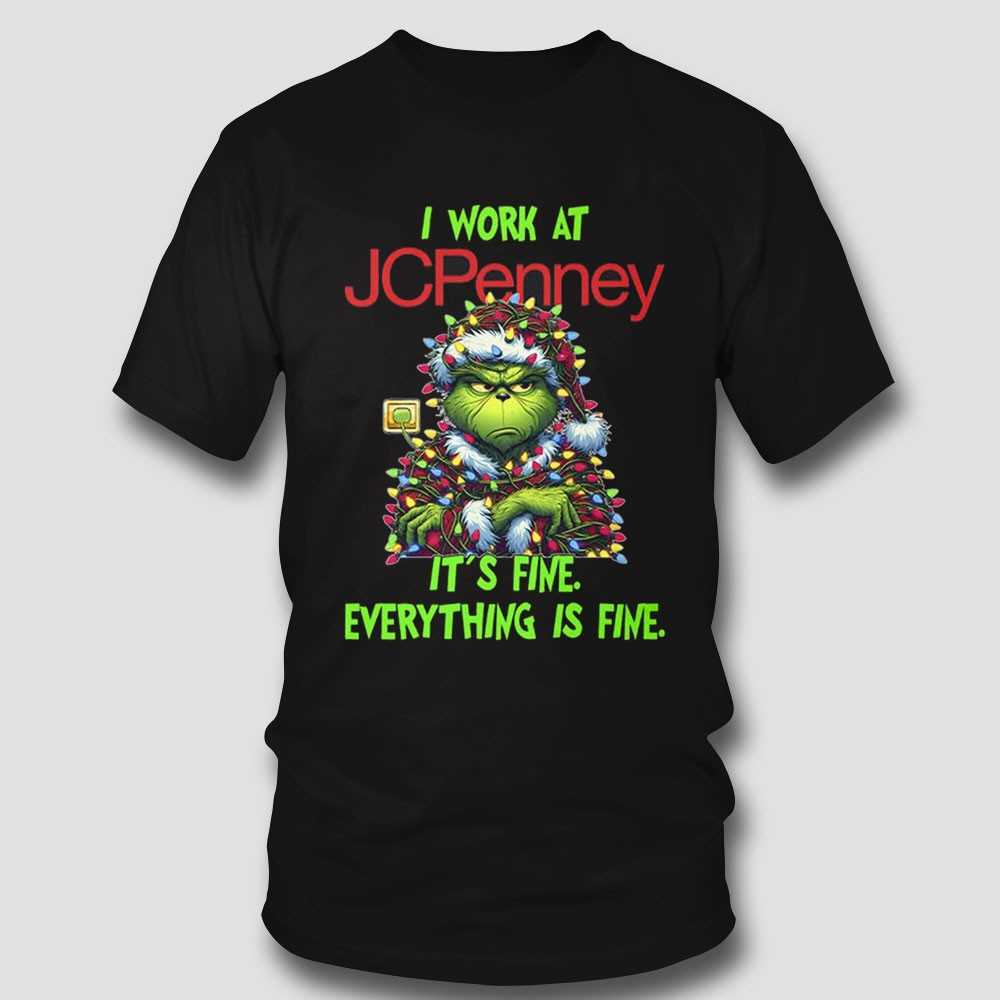 Grinch I Work At Jcpenney It’s Fine Everything Is Fine Christmas Lights T-shirt Grinch I Work At Jcpenney It’s Fine Everything Is Fine Christmas Lights T-shirt