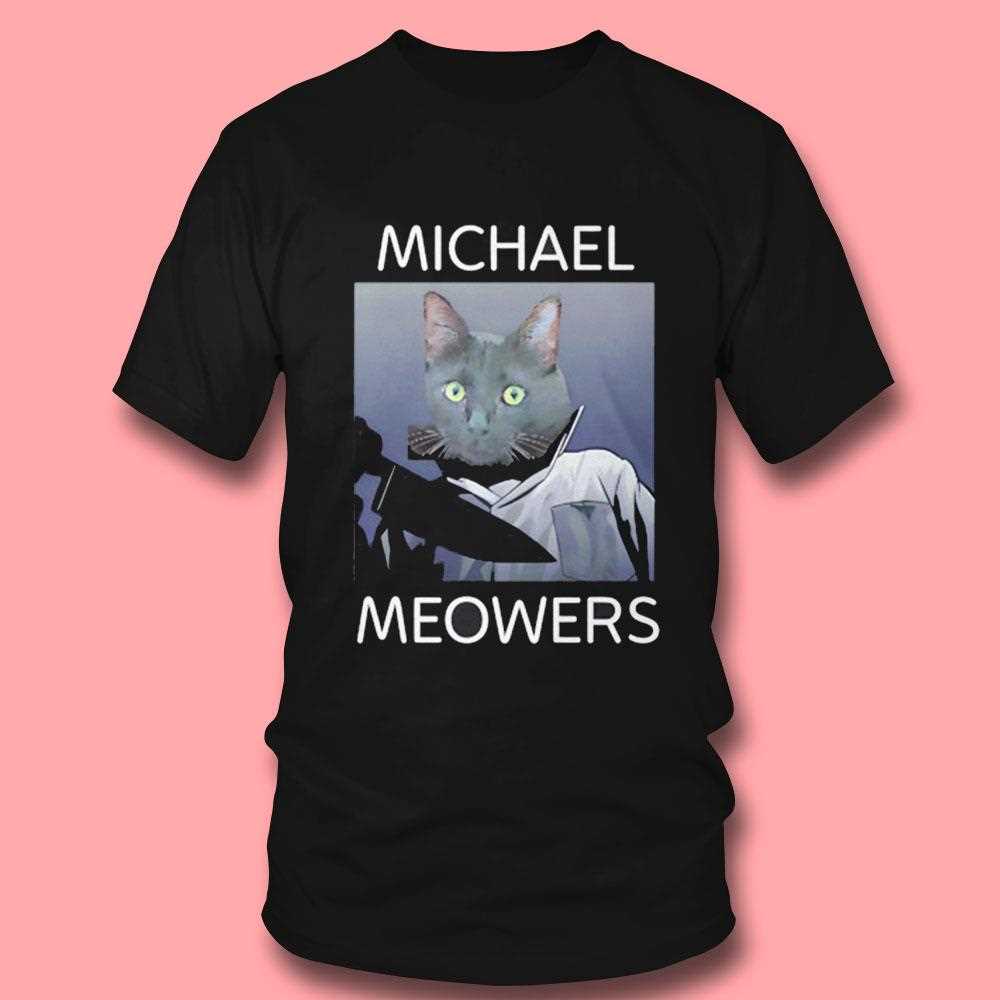 Michael Meowers Funny Shirt Michael Meowers Funny Shirt