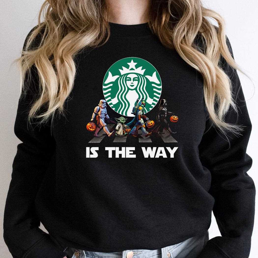 Starbucks Star Wars Halloween Is The Way Tee Starbucks Star Wars Halloween Is The Way Tee
