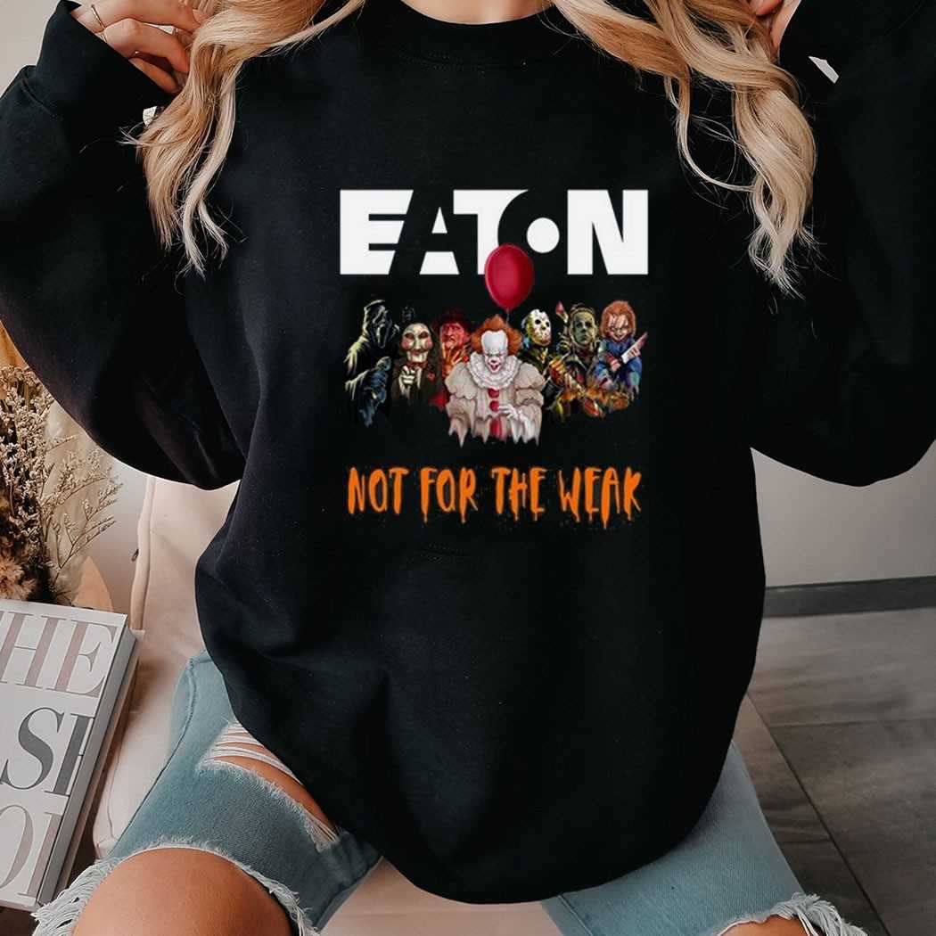 Eaton Horror Crew Not For The Weak Shirt Eaton Horror Crew Not For The Weak Shirt