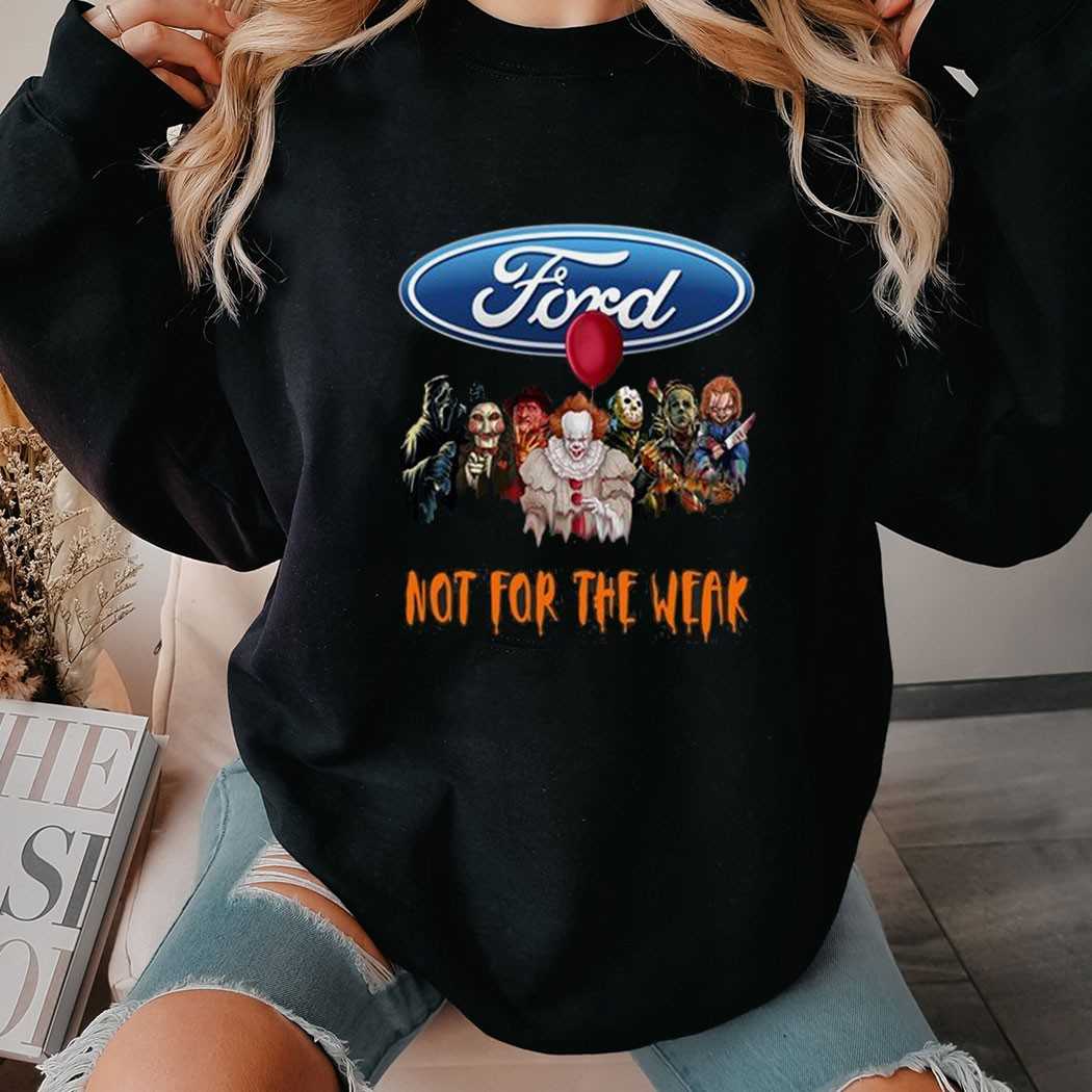 Ford Horror Crew Not For The Weak Shirt Ford Horror Crew Not For The Weak Shirt