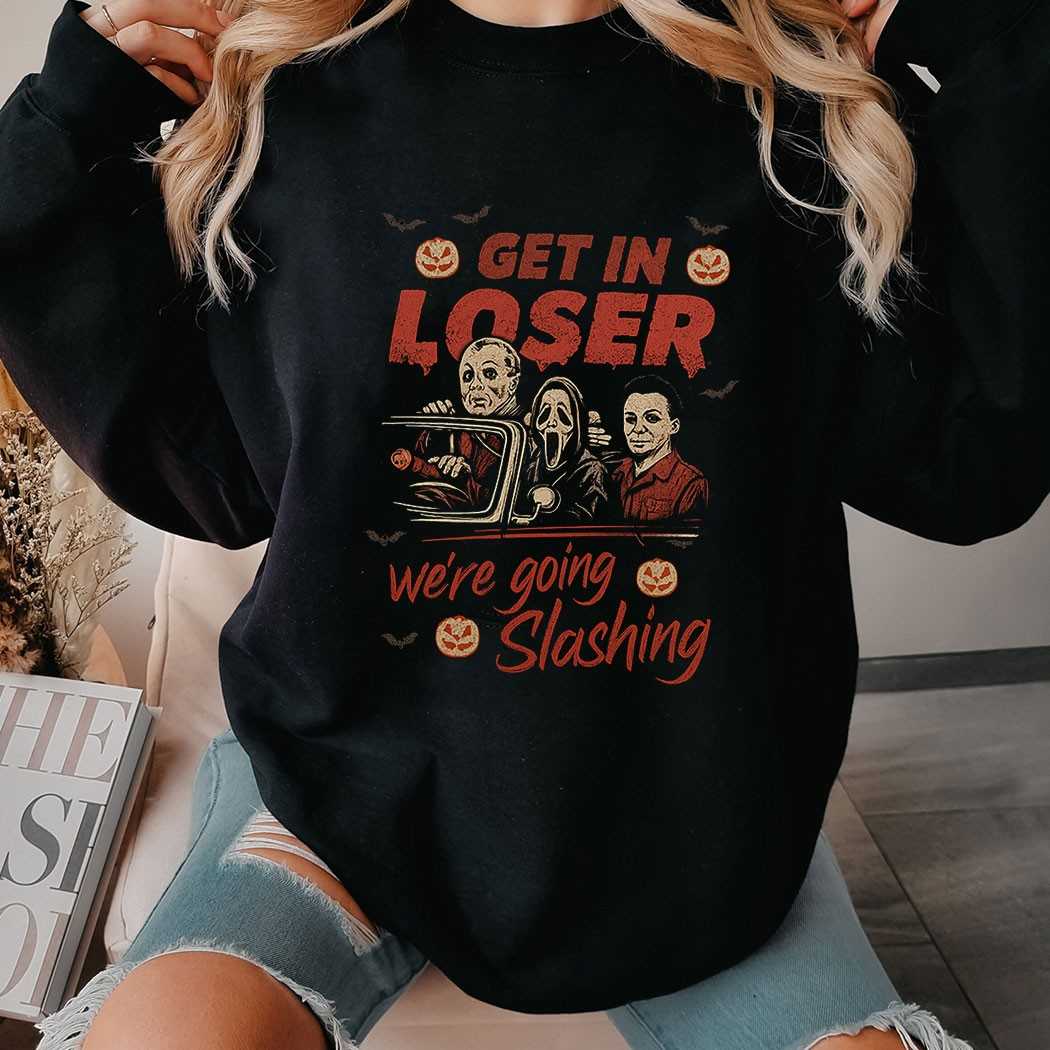 Get In Loser We’re Going Slashing Horror Movie Tee Get In Loser We’re Going Slashing Horror Movie Tee