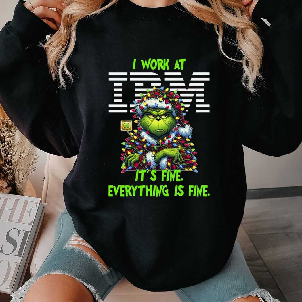 Grinch I Work At Ibm It’s Fine Everything Is Fine Christmas Lights T-shirt Grinch I Work At Ibm It’s Fine Everything Is Fine Christmas Lights T-shirt