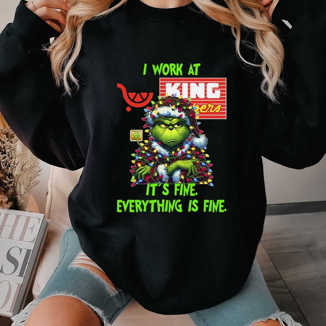 Grinch I Work At King Soopers It’s Fine Everything Is Fine Christmas Lights T-shirt Grinch I Work At King Soopers It’s Fine Everything Is Fine Christmas Lights T-shirt