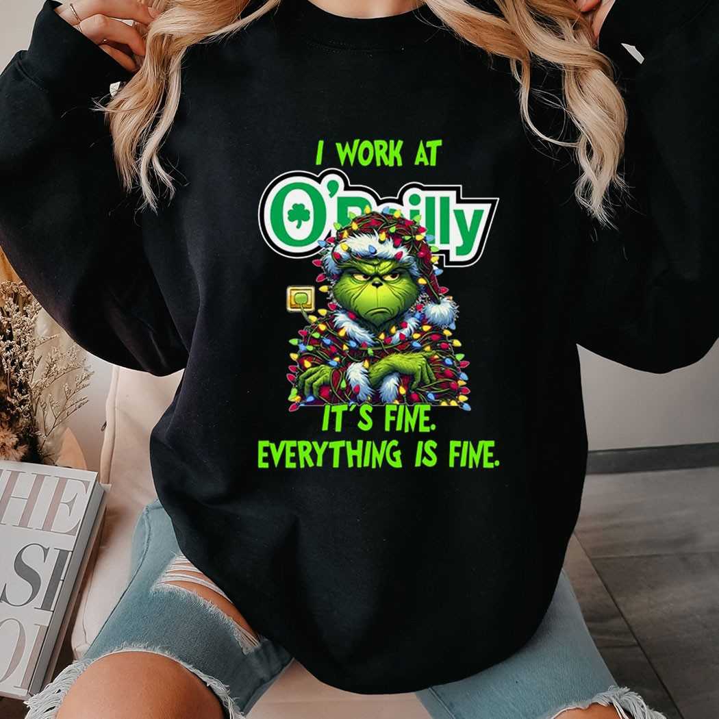 Grinch I Work At O’reilly It’s Fine Everything Is Fine Christmas Lights T-shirt Grinch I Work At O’reilly It’s Fine Everything Is Fine Christmas Lights T-shirt