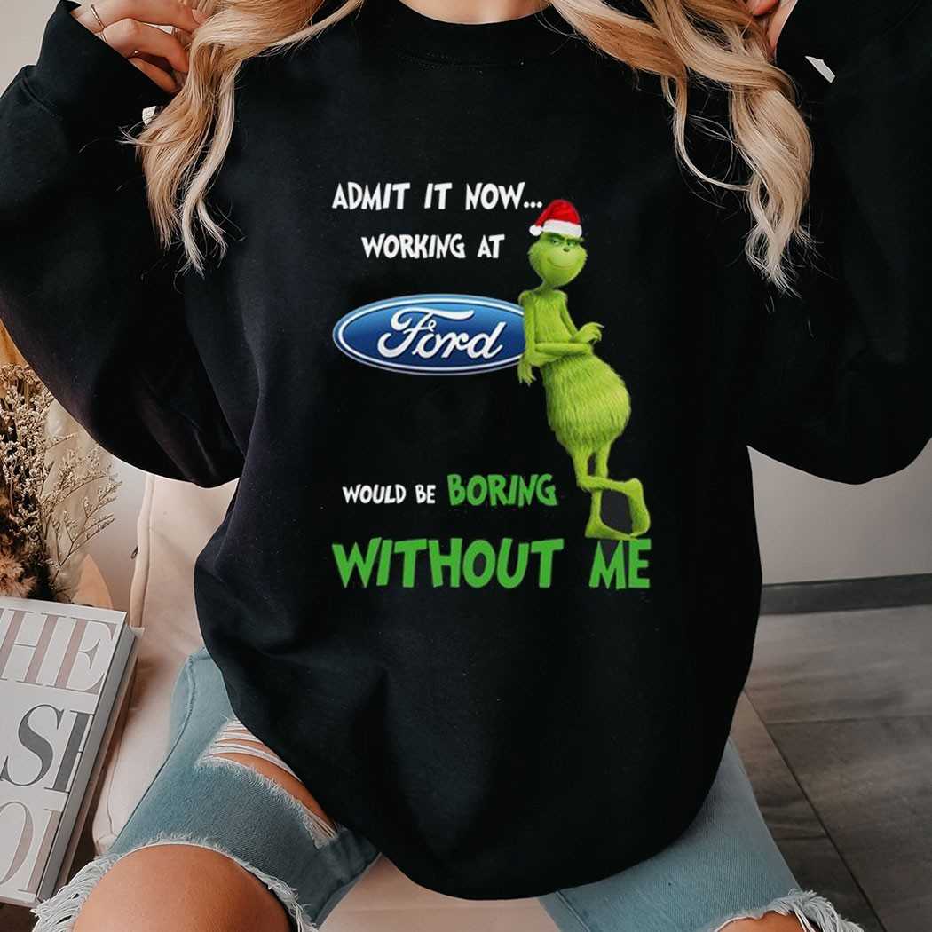 Grinch Working At Ford Would Be Boring Without Me Hoodie Grinch Working At Ford Would Be Boring Without Me Hoodie