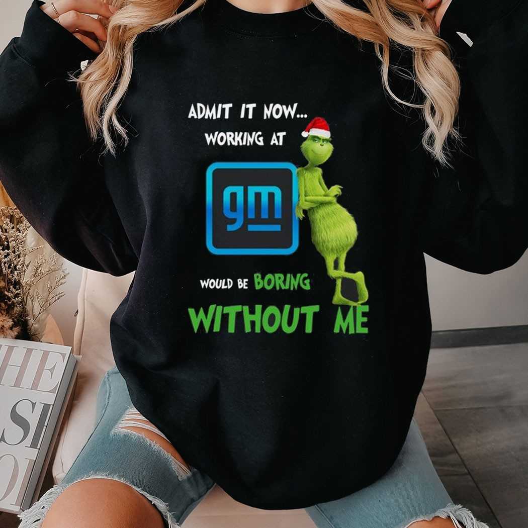 Grinch Working At Gm Would Be Boring Without Me Hoodie Grinch Working At Gm Would Be Boring Without Me Hoodie