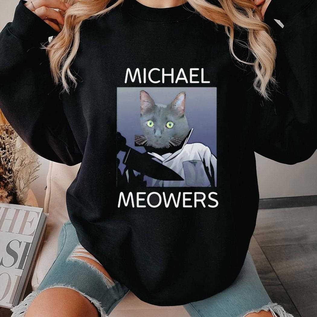 Michael Meowers Funny Shirt Michael Meowers Funny Shirt
