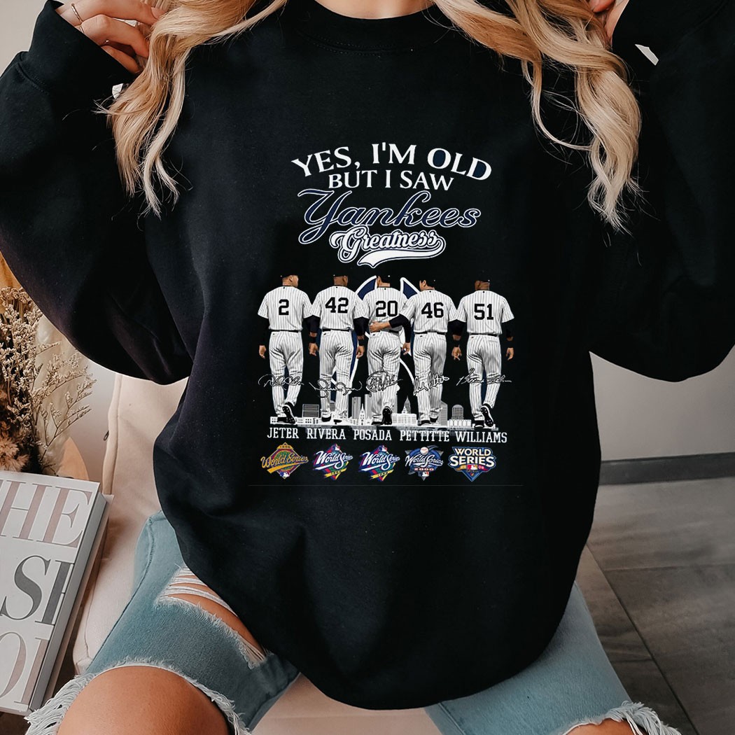 Yes I’m Old But I Saw Yankees Greatness T-shirt Yes I’m Old But I Saw Yankees Greatness T-shirt