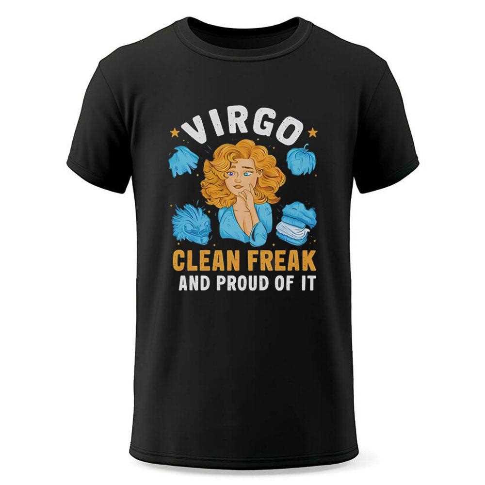 Top Virgo Clean Freak And Proud Of It Shirt Top Virgo Clean Freak And Proud Of It Shirt
