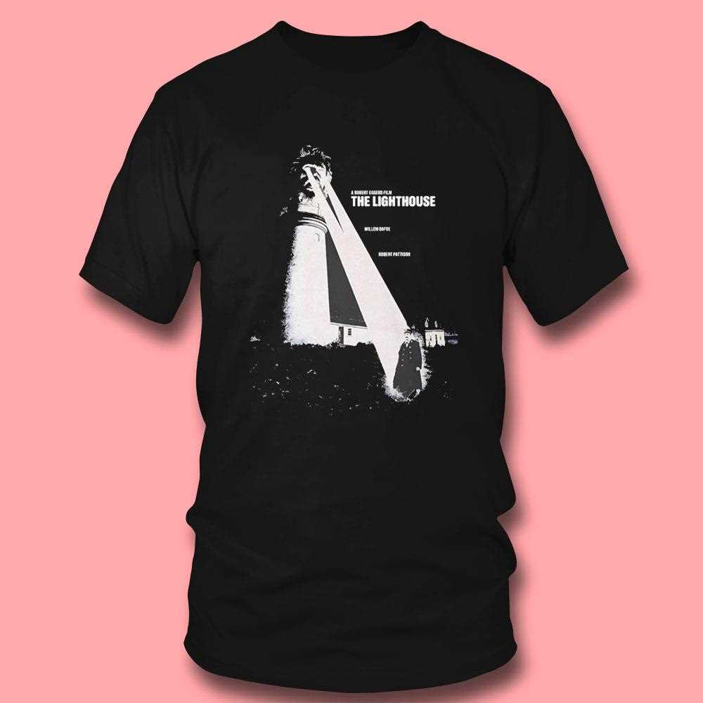 A Robert Eggers Film The Lighthouse Willem Dafoe Robert Pattinson Tee A Robert Eggers Film The Lighthouse Willem Dafoe Robert Pattinson Tee