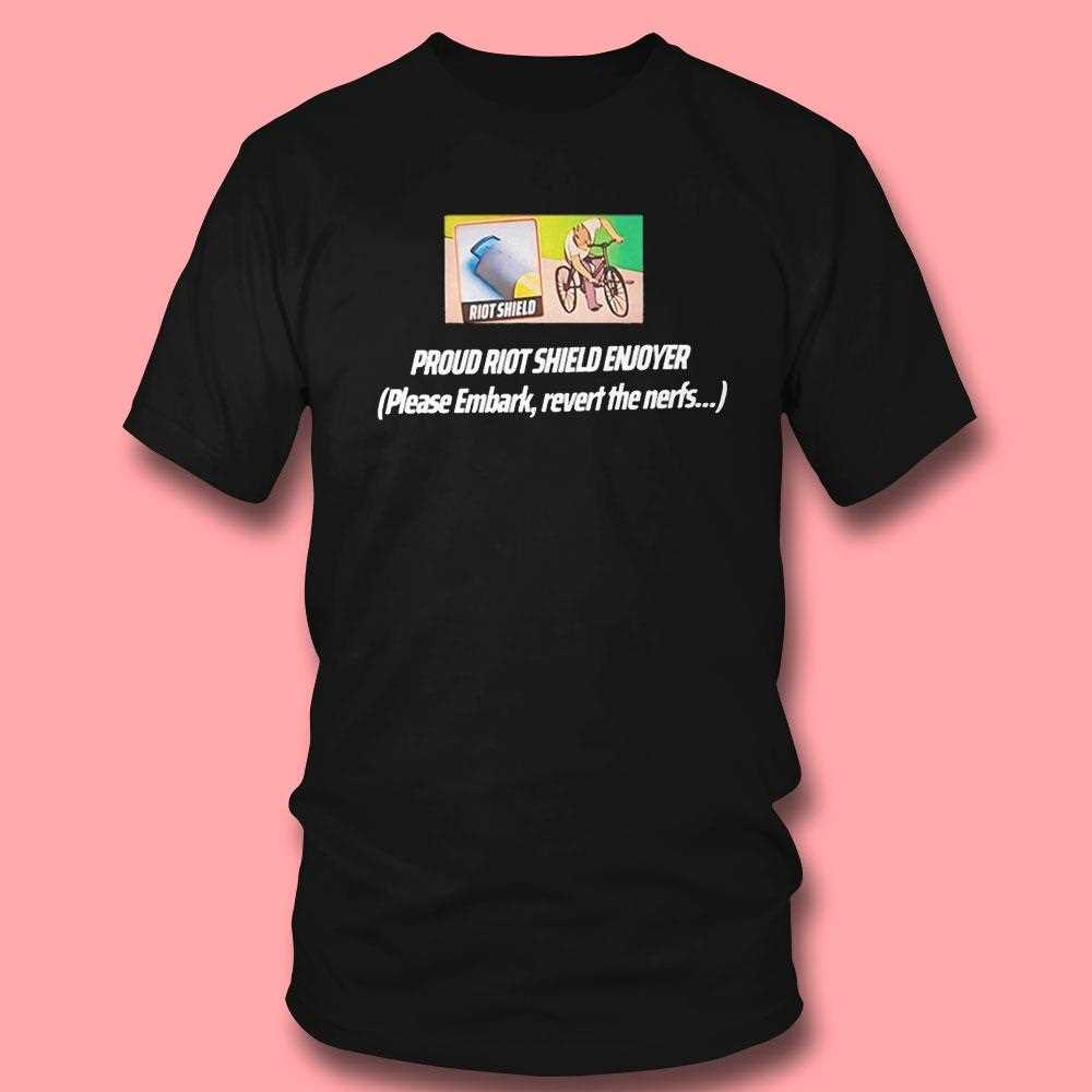 Proud Riot Shield Enjoyer Please Embark Revert The Nerfs Tee Proud Riot Shield Enjoyer Please Embark Revert The Nerfs Tee