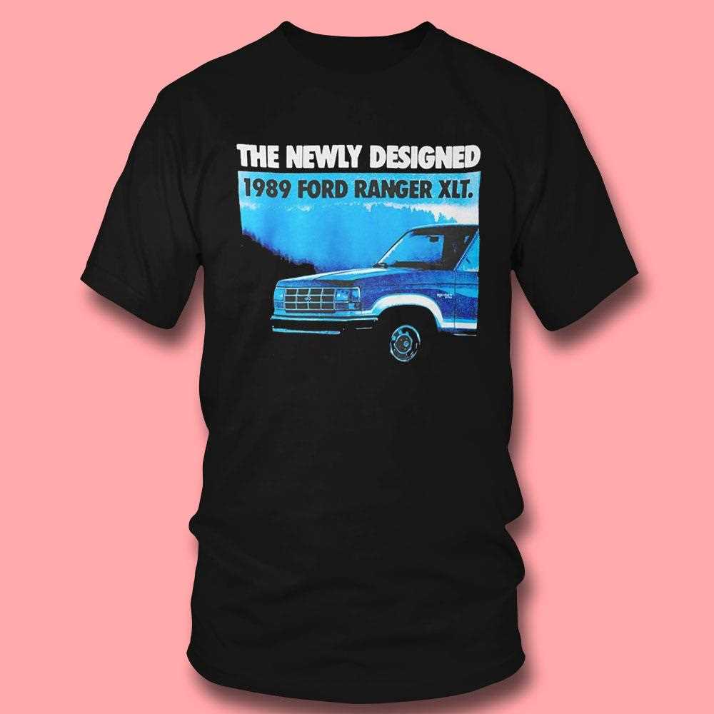 The Newly Designed 1989 Ford Ranger Xlt Tee The Newly Designed 1989 Ford Ranger Xlt Tee