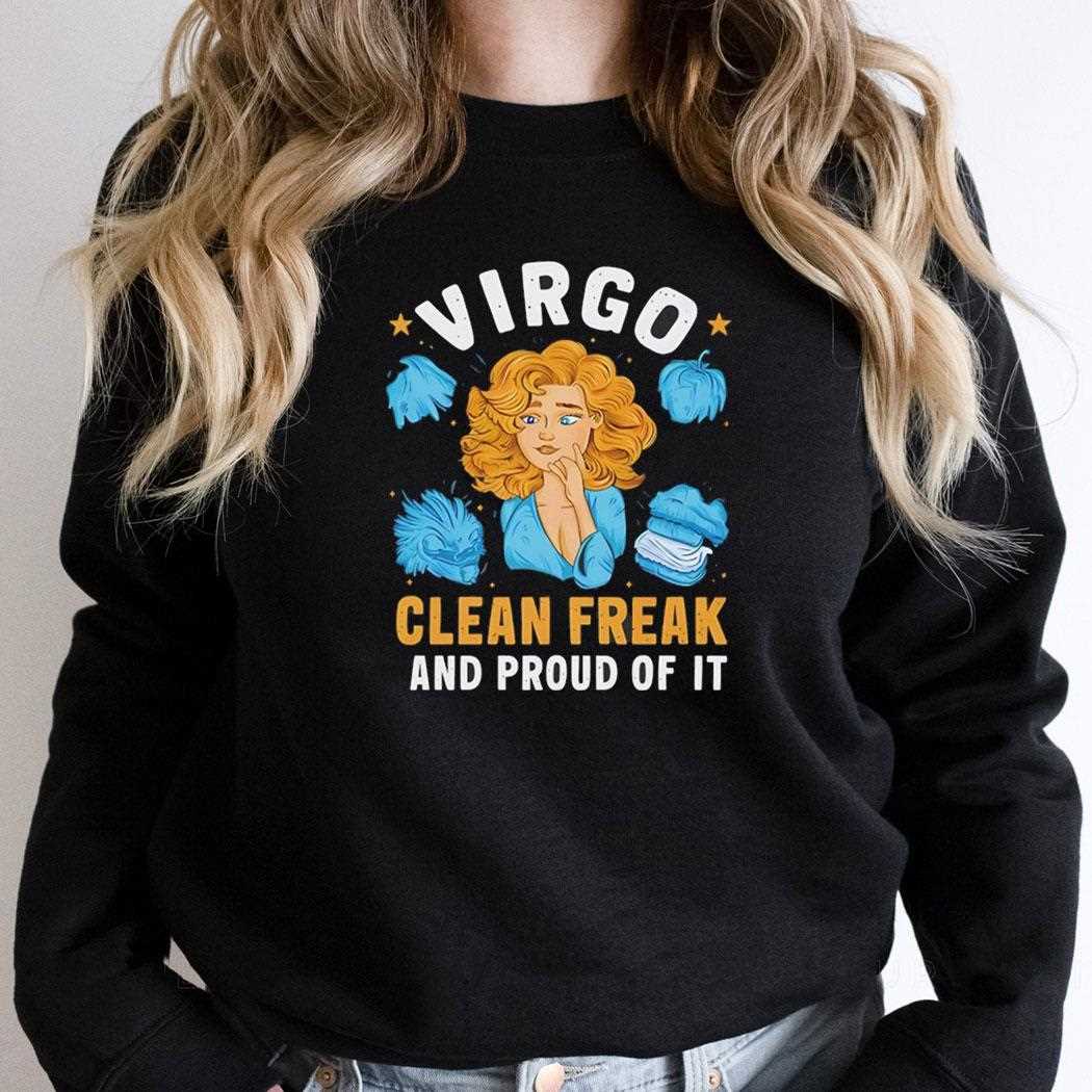 Top Virgo Clean Freak And Proud Of It Shirt Top Virgo Clean Freak And Proud Of It Shirt