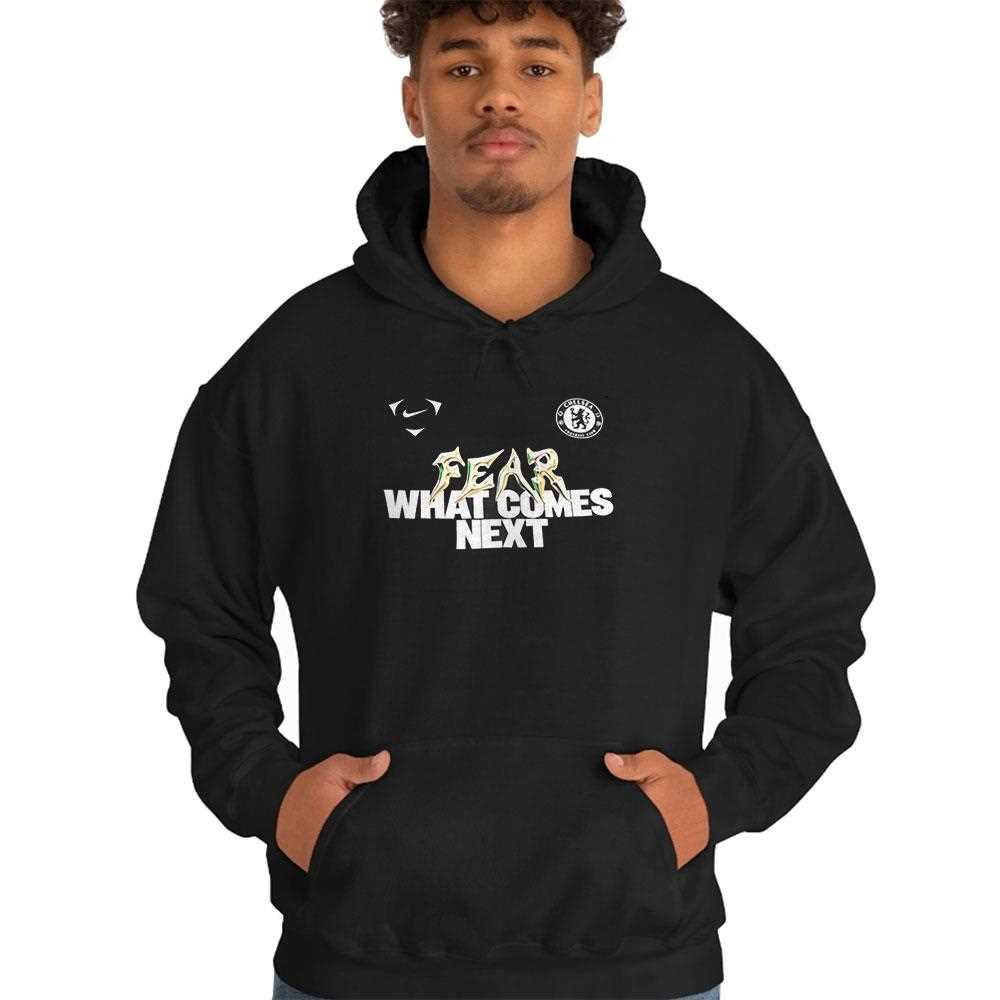 Chelsea Fc Fear What Comes Next Tee Chelsea Fc Fear What Comes Next Tee