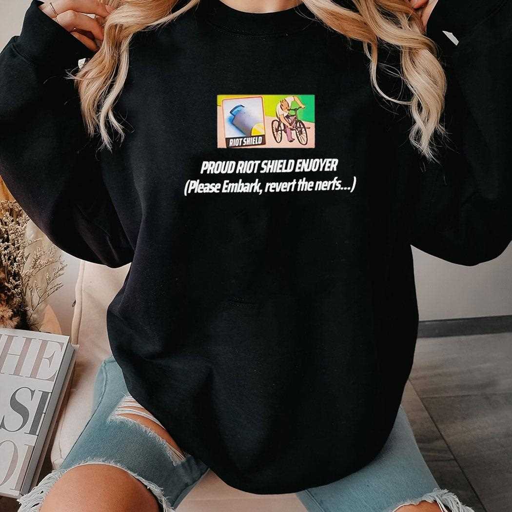 Proud Riot Shield Enjoyer Please Embark Revert The Nerfs Tee Proud Riot Shield Enjoyer Please Embark Revert The Nerfs Tee