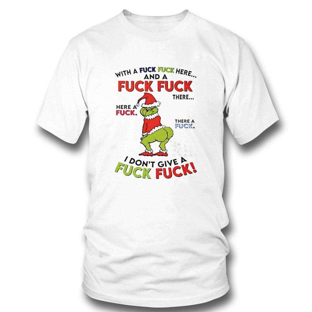 Grinch With A Fuck Fuck Here And A Fuck Fuck Christmas 2025 Tee