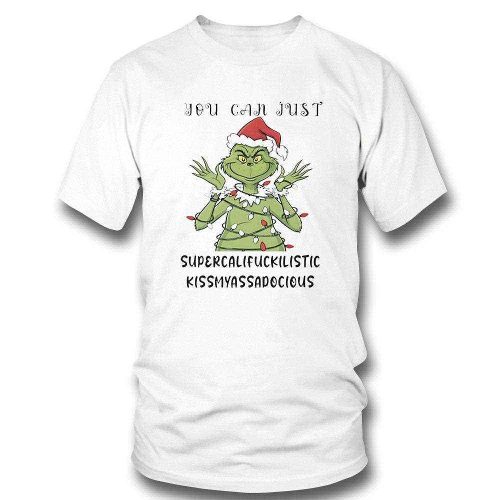 Grinch You Can Just Supercalifuckilistic Kissmyassadocious Christmas 2025 Tee Grinch You Can Just Supercalifuckilistic Kissmyassadocious Christmas 2025 Tee