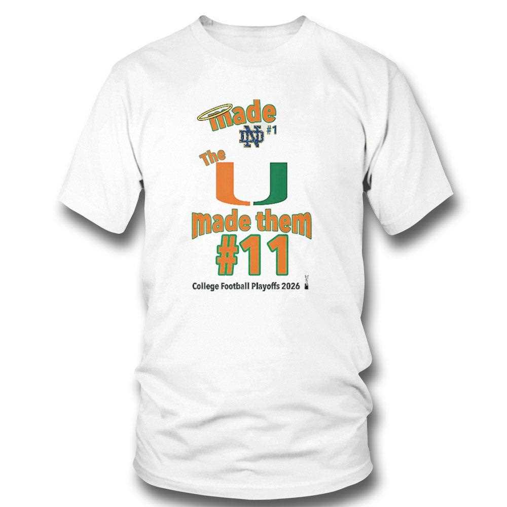 Miami Hurricanes The U Made Them #11 College Football Playoffs 2026 Tee