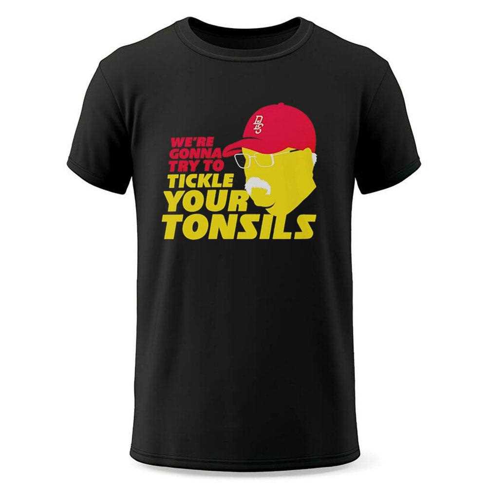 Andy Reid Were Gonna Try To Tickle Your Tonsils Tee Andy Reid Were Gonna Try To Tickle Your Tonsils Tee