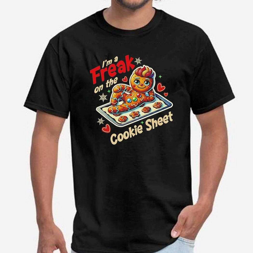 Freak On The Cookie Sheet Gingerbread Man Shirt