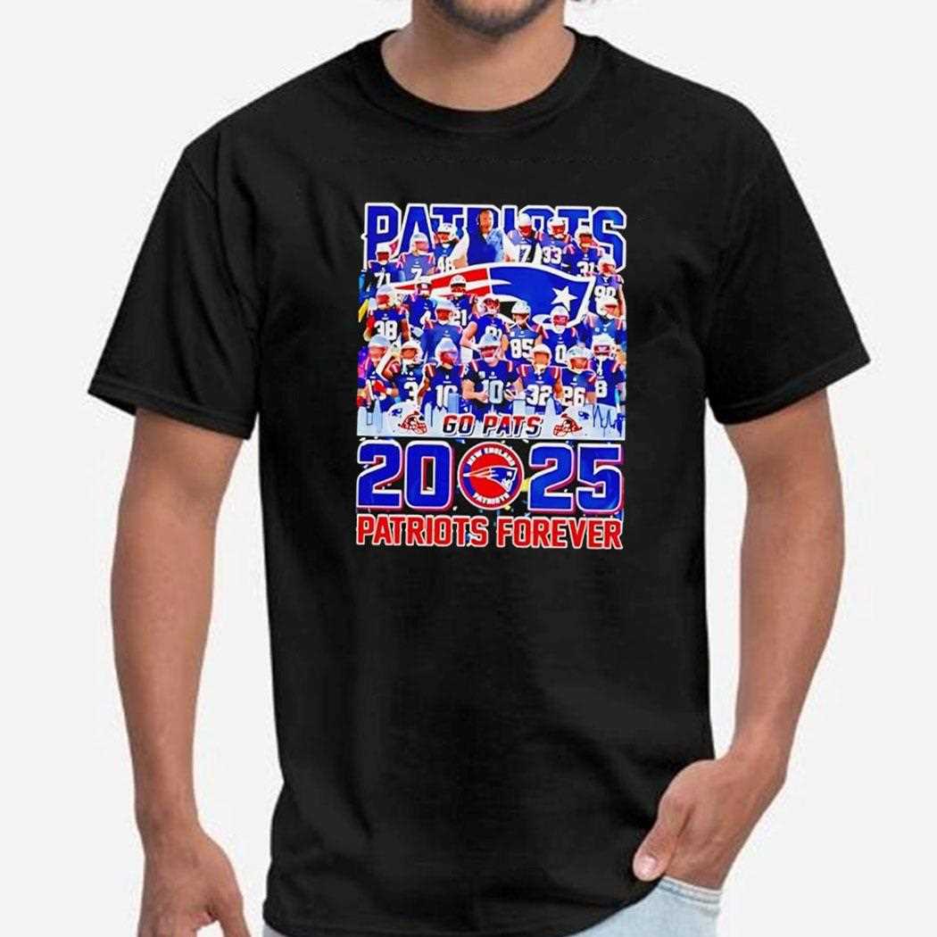 Go Pats 2025 New England Patriots Forever Shirt