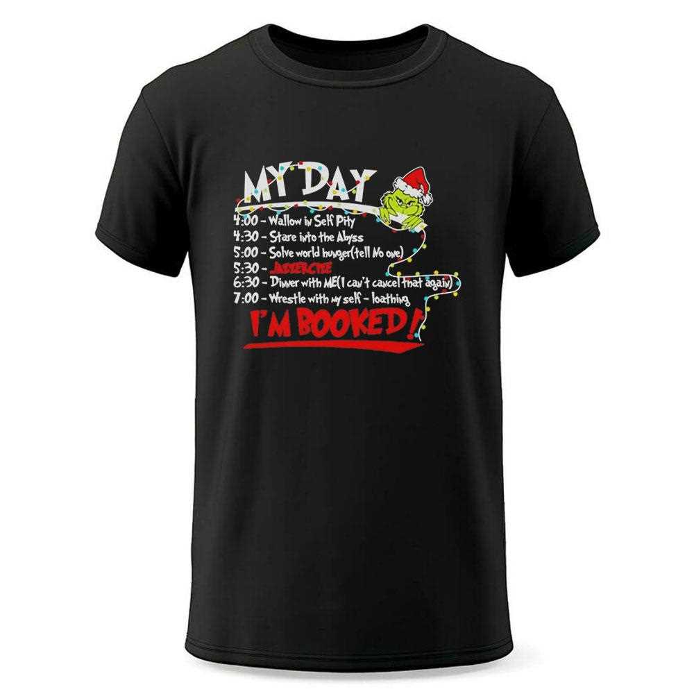 Grinch My Day Im Booked Christmas 2025 Tee Grinch My Day Im Booked Christmas 2025 Tee