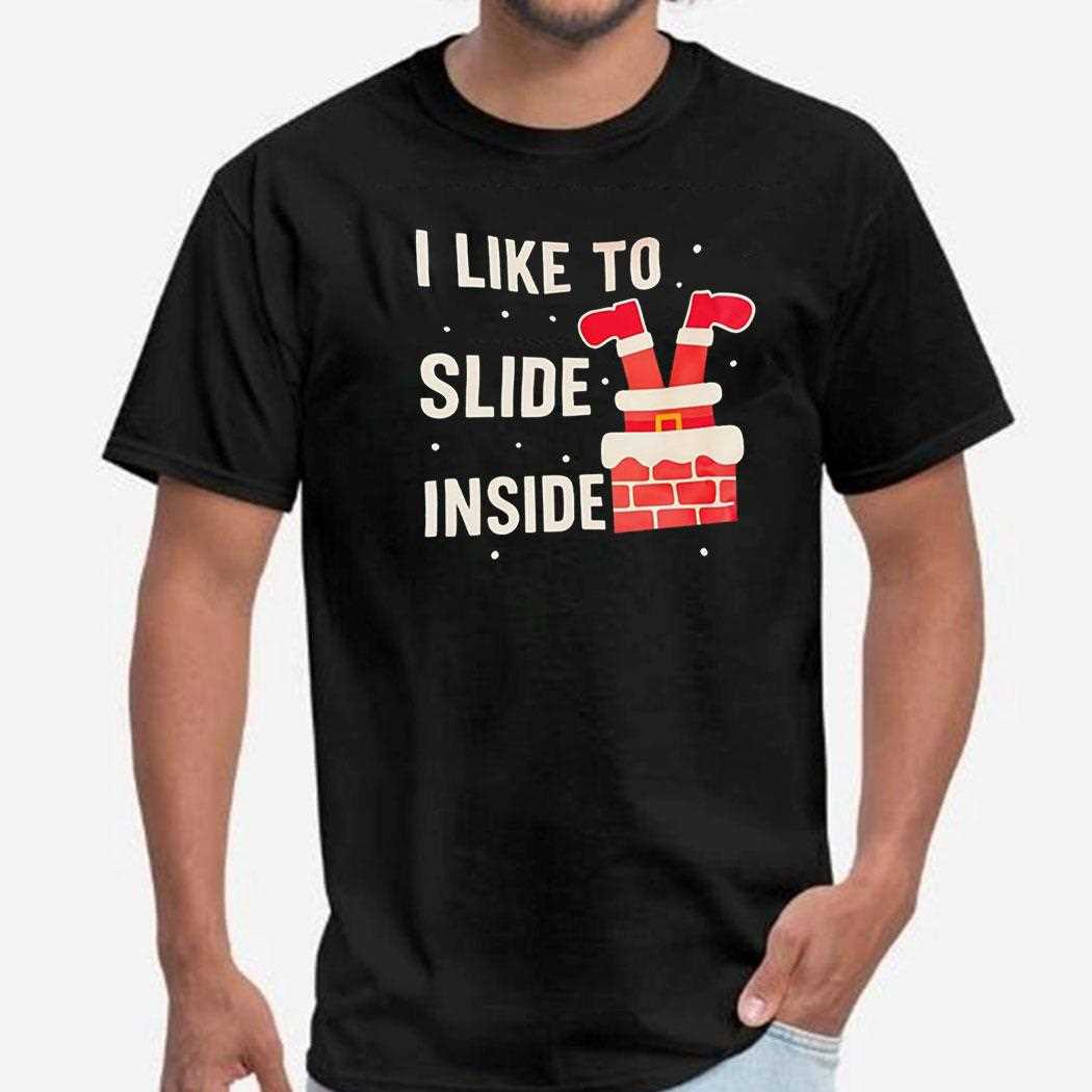 I Like To Slide Inside Christmas Shirt