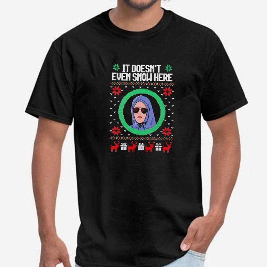 It Doesnt Even Snow Here Mean Girls Ugly Christmas 2025 Shirt
