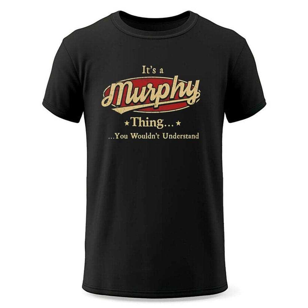 Its A Murphy Thing You Wouldnt Understand Tee Its A Murphy Thing You Wouldnt Understand Tee