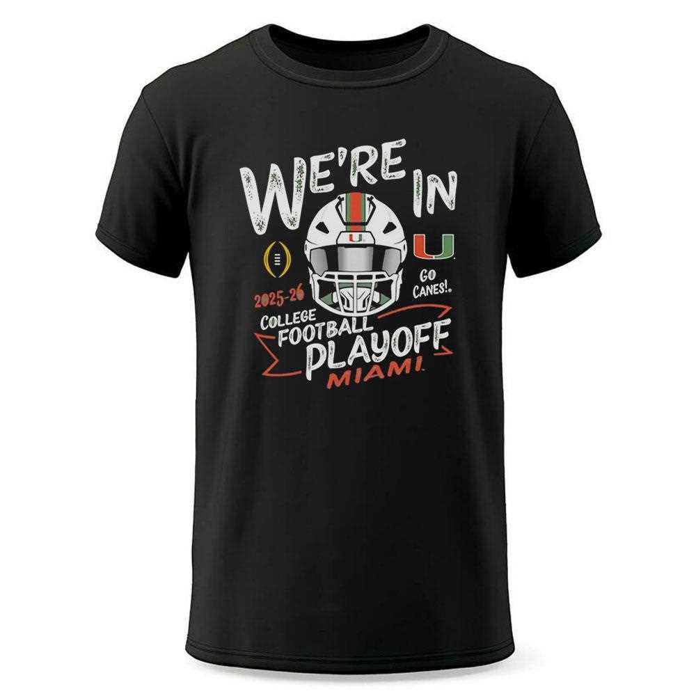 Miami Hurricanes Were In 2025-26 College Football Playoff Tee Miami Hurricanes Were In 2025-26 College Football Playoff Tee