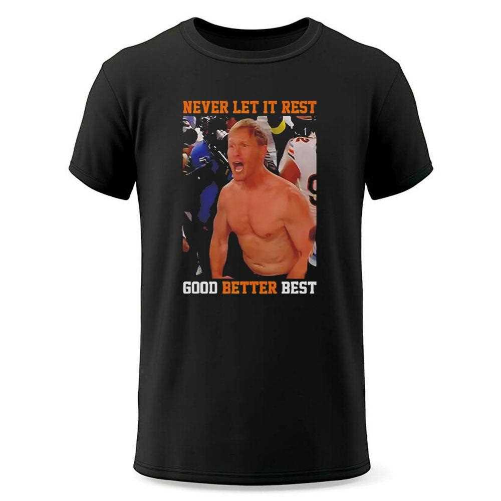 Never Let It Rest Good Better Best Ben Johnson Tee Never Let It Rest Good Better Best Ben Johnson Tee