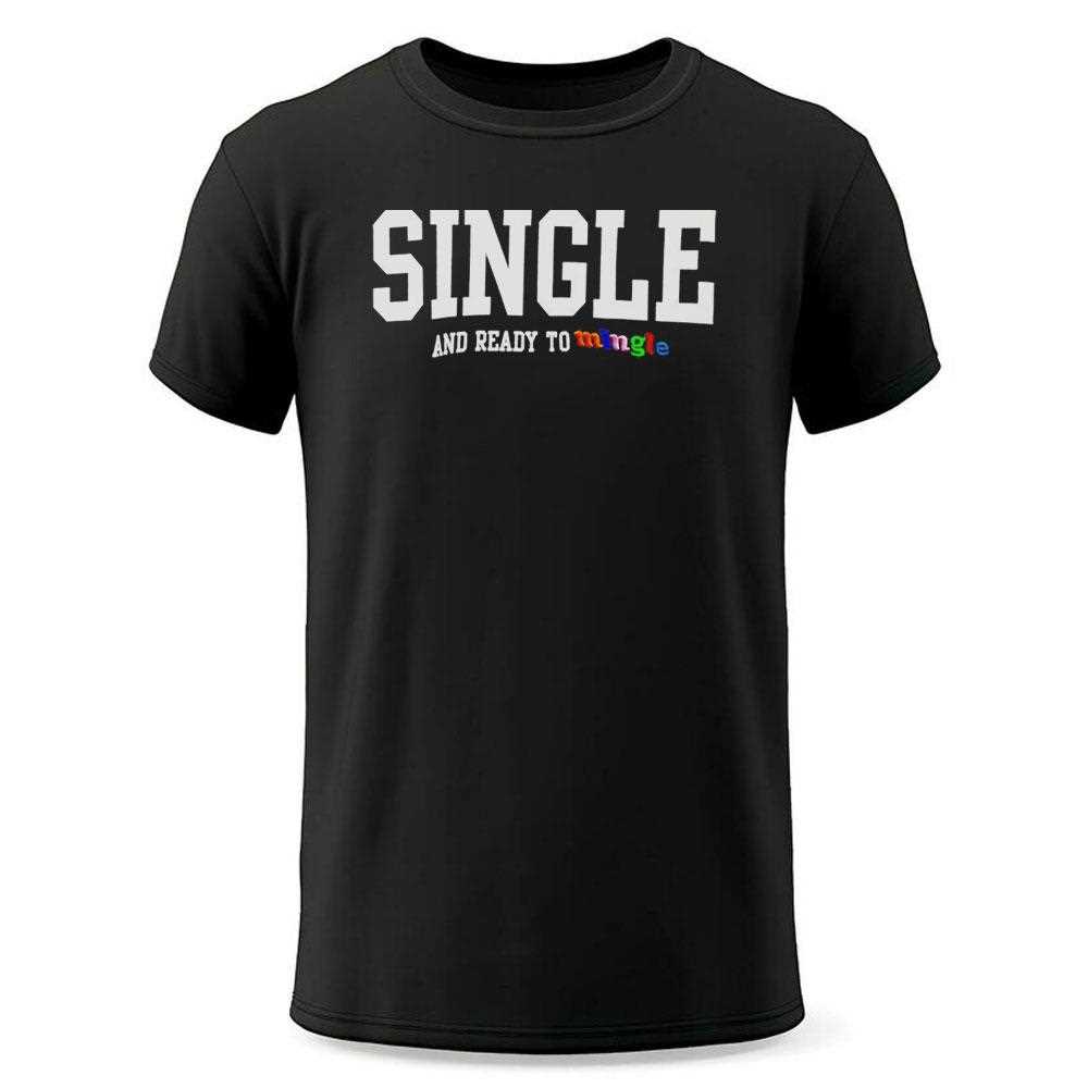 Single And Ready To Mingle Tee Single And Ready To Mingle Tee