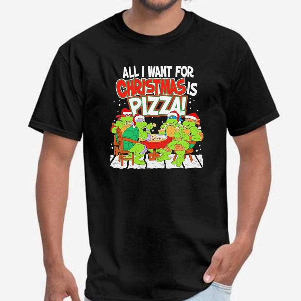 Teenage Mutant Ninja Turtles All I Want For Christmas Is Pizza Shirt