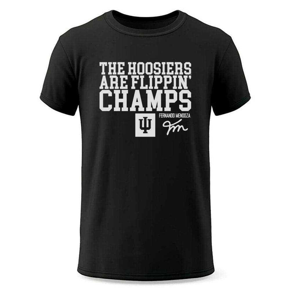 The Hoosiers Are Flippin Champs Fernando Mendoza Tee The Hoosiers Are Flippin Champs Fernando Mendoza Tee
