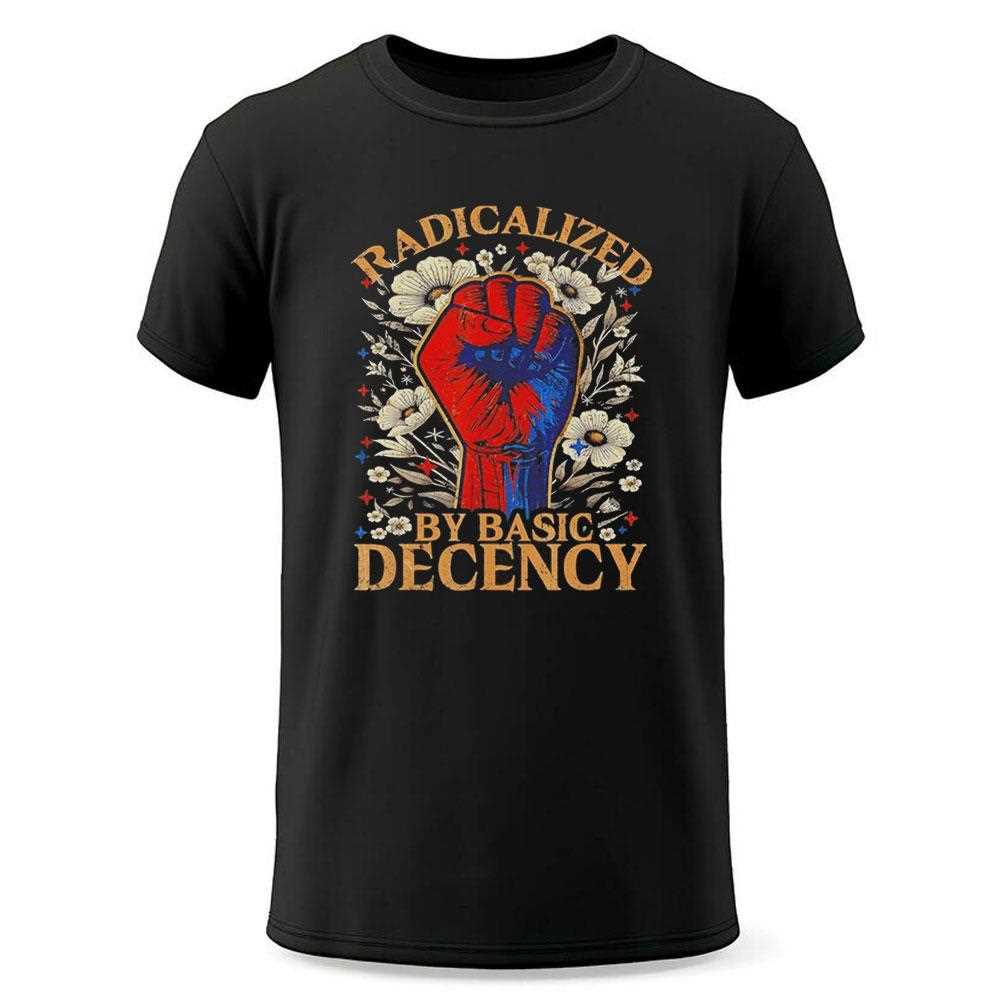 Top Radicalized By Basic Decency Tee Top Radicalized By Basic Decency Tee