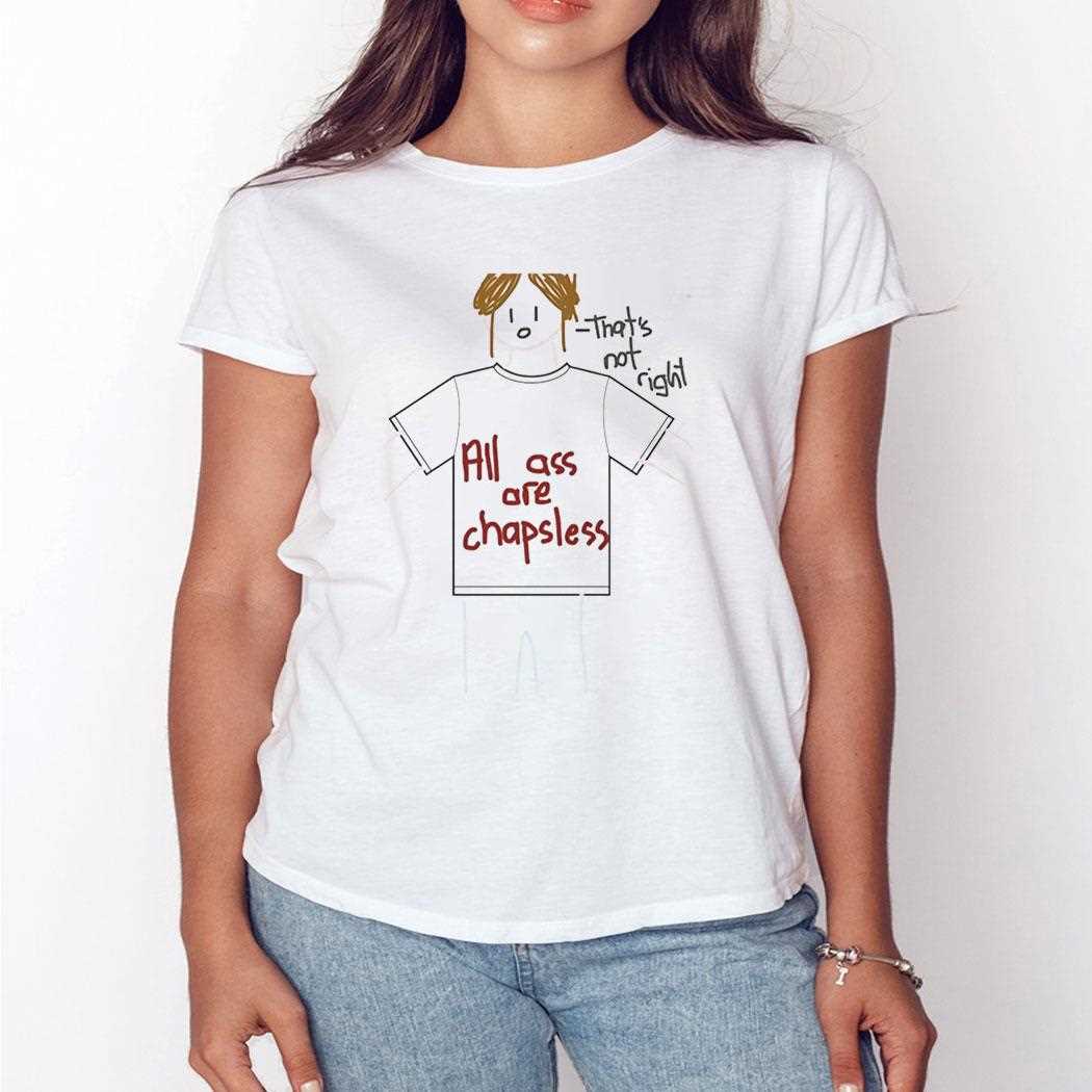 All Ass Are Chapsless Thats Not Right Tee All Ass Are Chapsless Thats Not Right Tee