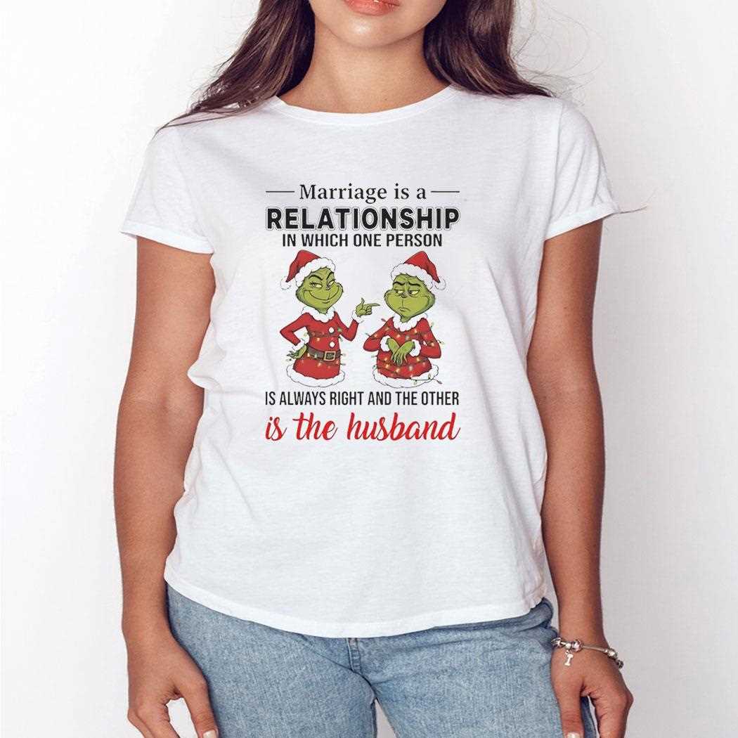 Grinch Marriage Is A Relationship In Which One Person Is Always Right Christmas 2025 Tee Grinch Marriage Is A Relationship In Which One Person Is Always Right Christmas 2025 Tee