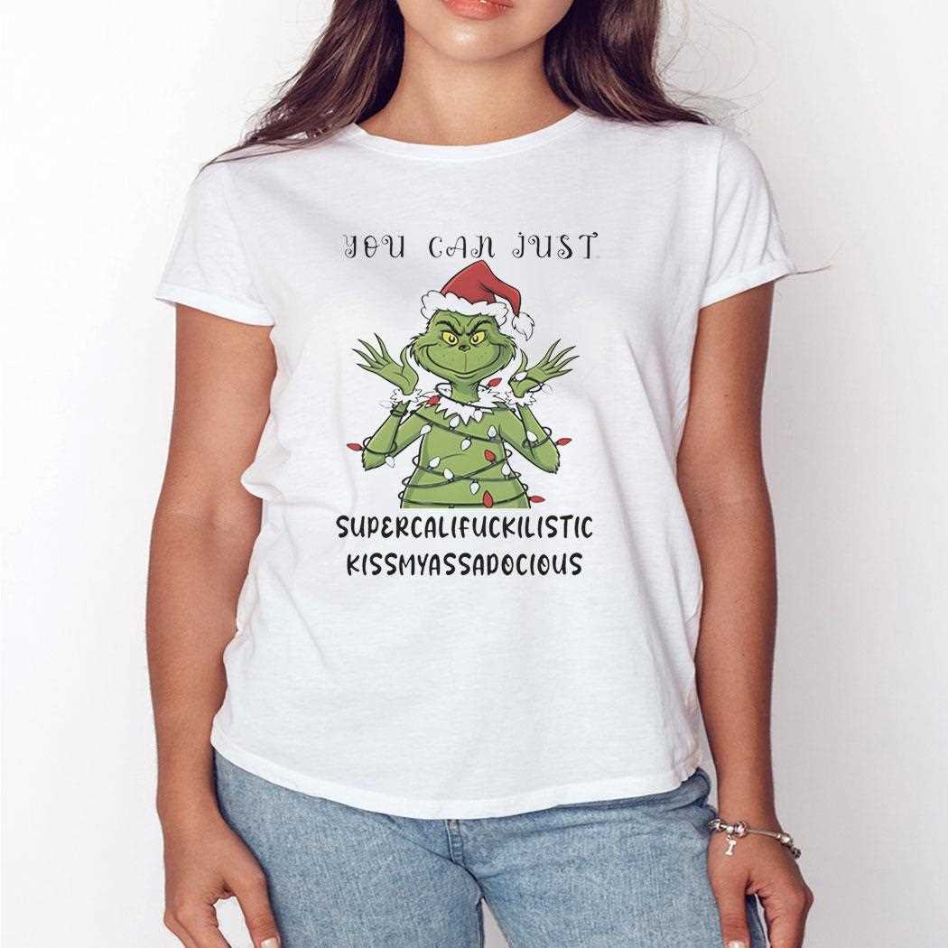 Grinch You Can Just Supercalifuckilistic Kissmyassadocious Christmas 2025 Tee Grinch You Can Just Supercalifuckilistic Kissmyassadocious Christmas 2025 Tee